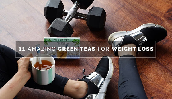 TDT’s 11 Green Teas for Weight Loss