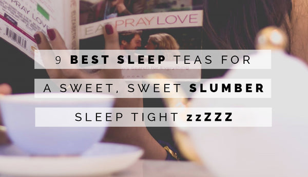 TDT’s 9 Bedtime Teas for you to Sleep